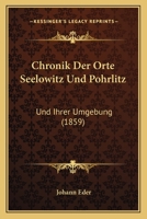 Chronik Der Orte Seelowitz Und Pohrlitz: Und Ihrer Umgebung (1859) 1160340560 Book Cover