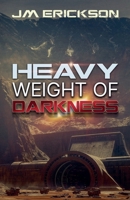 Heavy Weight of Darkness 1942708556 Book Cover