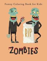 Zombies: Funny Coloring Book for Kids, Teens, Adults, Relaxing and Inspiration 1717861458 Book Cover