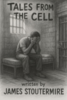 Tales From the Cell B0FD9Y4WY3 Book Cover
