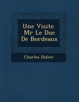 Une Visite � Monsieur Le Duc de Bordeaux (Classic Reprint) 1249774357 Book Cover