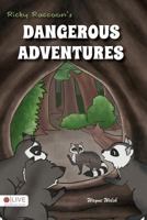 Ricky Raccoon's Dangerous Adventures 1682071308 Book Cover