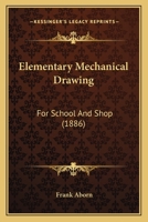 Elementary Mechanical Drawing: For School And Shop 1164630555 Book Cover