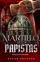 El Martillo De Los Papistas (Spanish Edition) B0GG1CW9NB Book Cover