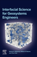 Interfacial Science for Geosystems Engineers 0443215065 Book Cover