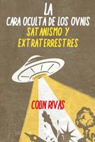 La Cara Oculta de Los Ovnis: Satanismo Y Extraterrestres 0359691110 Book Cover