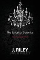 The Solipsistic Detective: "The Agonized Mind" 1539871002 Book Cover