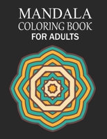 Mandala Coloring Book For Adults: Mandala Adult Coloring Book with Fun, Simple, Easy, and Relaxing for Boys, Girls, and Beginners Coloring Pages. B08PJNXZ7G Book Cover