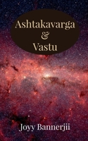 ASHTAKAVARGA & VASTU: A Scientific, Predictive and Spatial Synthesis of Vedic Astrology & Vastu Shastra B0GWN8KFDS Book Cover