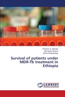 Survival of patients under MDR-Tb treatment in Ethiopia 3659371548 Book Cover