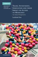 Trade, Investment, Innovation and Their Impact on Access to Medicines: An Asian Perspective 1107421039 Book Cover