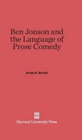 Ben Jonson and the Language of Prose Comedy 067428058X Book Cover