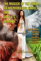THE MAGICK OF THE SHEM HA-MEPHORASH 'S ANGELS AND GOETIA'S DEMONS: How to Make petitions and get answers using a pendulum B084DT97F3 Book Cover