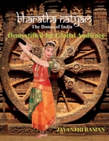 Bharatha Natyam The Dance of India: Demystified for Global Audience 163452800X Book Cover