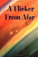 A Flicker from Afar 1411622634 Book Cover
