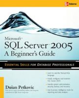 Microsoft SQL Server 2005: A Beginner''s Guide (Beginner's Guide (Osborne Mcgraw Hill)) 0072260939 Book Cover