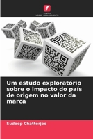 Um estudo exploratório sobre o impacto do país de origem no valor da marca (Portuguese Edition) 6209891470 Book Cover
