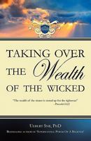 Taking Over the Wealth of the Wicked 0955811600 Book Cover