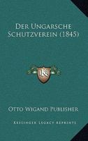 Der Ungarsche Schutzverein (1845) 1160446873 Book Cover