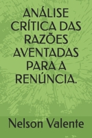 ANÁLISE CRÍTICA DAS RAZÕES AVENTADAS PARA A RENÚNCIA. (Portuguese Edition) B0H9ZW285V Book Cover