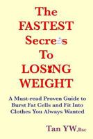 The Fastest Secrets to Losing Weight: A Must-Read Proven Guide to Burst Fat Cells and Fit Into Clothes You Always Wanted 1799080072 Book Cover