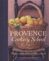 Provence Cookery School 1405316934 Book Cover