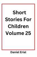 Short Stories For Children Volume 25 B0FRVSF9F7 Book Cover