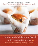 Holiday and Celebration Bread in Five Minutes a Day: Sweet and Decadent Baking for Every Occasion 1250077567 Book Cover