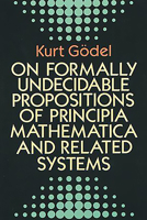 On Formally Undecidable Propositions of Principia Mathematica and Related Systems 0486669807 Book Cover