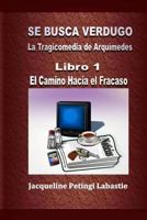 Se Busca Verdugo - La Tragicomedia de Arqu�medes: Libro 1 - El Camino Hacia El Fracaso 1502509431 Book Cover