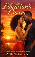 The Librarian’s Charm: A Grumpy Sunshine African Workplace Romance B0GGL37RM4 Book Cover