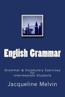 English Grammar: Grammar & vocabulary exercises for intermediate students 1539594947 Book Cover