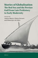Stories of Globalisation: The Red Sea and the Persian Gulf from Late Prehistory to Early Modernity 900436143X Book Cover