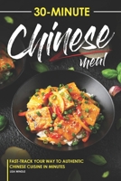 30-Minute Chinese Meal: Fast-Track Your Way to Authentic Chinese Cuisine in Minutes B0CM6G35CM Book Cover