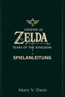 LEGEND OF ZELDA TEARS OF THE KINGDOM SPIELANLEITUNG: Ihr ultimativer Begleiter für die Herausforderungen von Hyrule (German Edition) B0FL1XF3BQ Book Cover