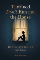 The Mood Doesn't Run the House: How to Live Well on Bad Days 8169888492 Book Cover