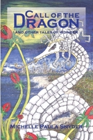 Call of the Dragon: And Other Tales of Wonder 1499108885 Book Cover