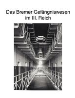 Zur Geschichte Des Bremer Gef Ngniswesens, Band III 383110610X Book Cover