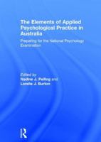 The Elements of Applied Psychological Practice in Australia: Preparing for the National Psychology Examination 1138949981 Book Cover