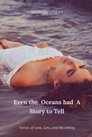 Even the Oceans had A Story to Tell B0F9LL4GTX Book Cover