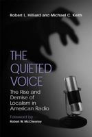 The Quieted Voice: The Rise and Demise of Localism in American Radio 0809326744 Book Cover