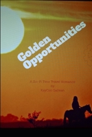 Golden Opportunities: A Sci-Fi Time Travel Romance B08C4F7QBV Book Cover