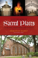 Louisiana's Sacred Places: Churches, Cemeteries and Voodoo 0578149850 Book Cover
