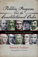 Politics, Progress, and the Constitution: Essays in Political Philosophy B0GCXP9RWM Book Cover