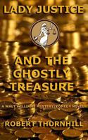 Lady Justice and the Ghostly Treasure 1533284512 Book Cover