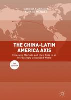 The China-Latin America Axis: Emerging Markets and their Role in an Increasingly Globalised World 3319667203 Book Cover