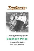 TapRoots:: Tales of growing up in Southern Pines & some other history 1497351324 Book Cover