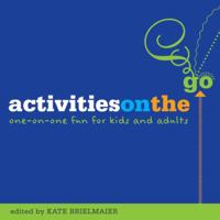 Activities on the Go: One-on-One Fun for Kids and Adults 1574822713 Book Cover