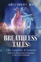 Breathless Tales: Life, Laughter, and Lessons from the Frontlines of Medicine and the Covid Pandemic B0CLFVFKRZ Book Cover