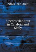 A Pedestrian Tour in Calabria and Sicily 5518512848 Book Cover